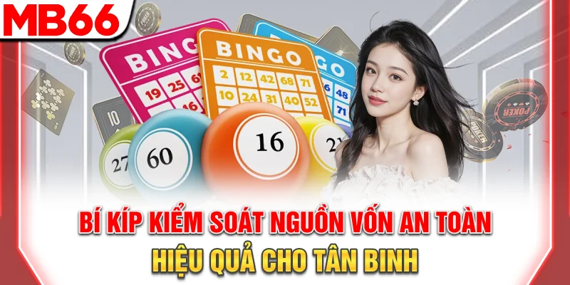 Xổ Số Keno: Hướng Dẫn Cách Chơi Và Mẹo Cược Thắng Lớn 2026 11 Bí kíp kiểm soát nguồn vốn an toàn, hiệu quả cho tân binh