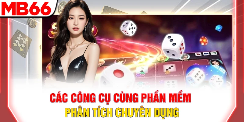 Soi Cầu Tài Xỉu: Bí Quyết Bắt Cầu Chuẩn, Thắng Lớn 2026 8 Các công cụ cùng phần mềm phân tích chuyên dụng