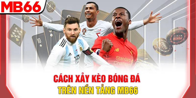 Cách Xả Kèo Bóng Đá: Bí Quyết Chốt Lời Sớm 2026 8 Cách xả kèo bóng đá trên nền tảng MB66