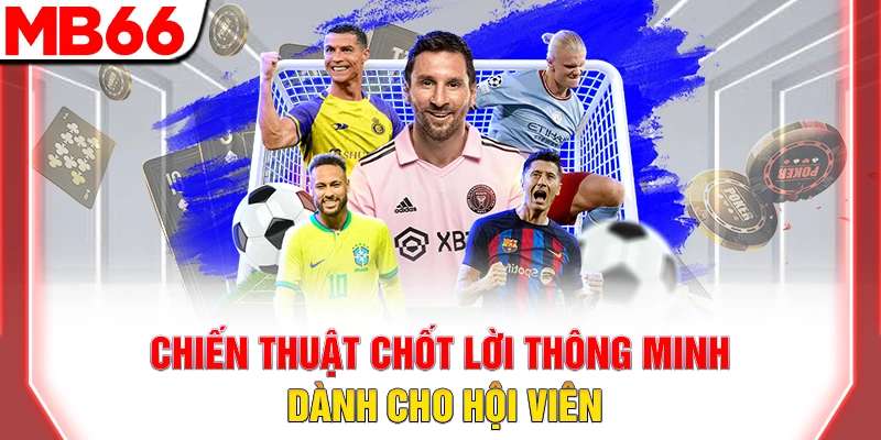 Cách Xả Kèo Bóng Đá: Bí Quyết Chốt Lời Sớm 2026 9 Chiến thuật chốt lời thông minh dành cho hội viên