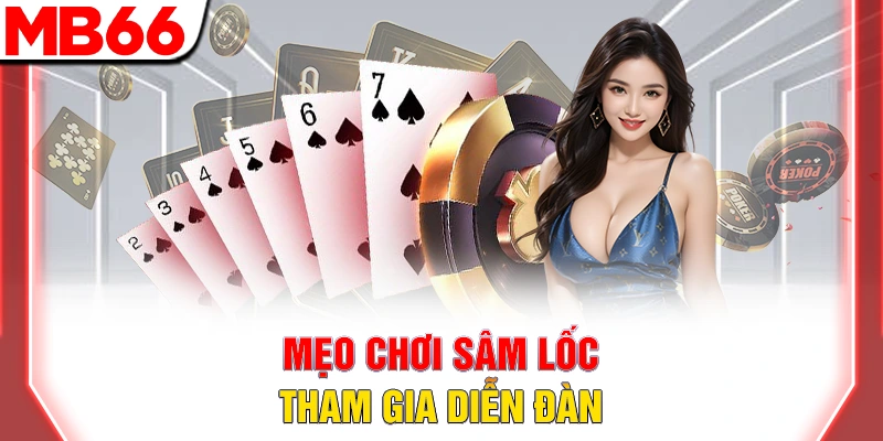 Mẹo Chơi Sâm Lốc: Bí Kíp Chặt Heo Và Báo Sâm Thắng Lớn 2026 9 Mẹo chơi sâm lốc tham gia diễn đàn