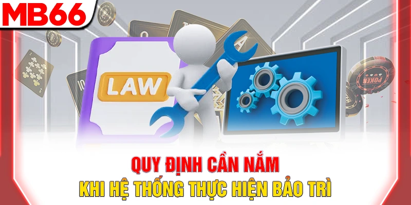 Miễn Trừ Trách Nhiệm MB66: Quy Định Bảo Vệ Hội Viên 2026 8 Quy định cần nắm khi hệ thống thực hiện bảo trì
