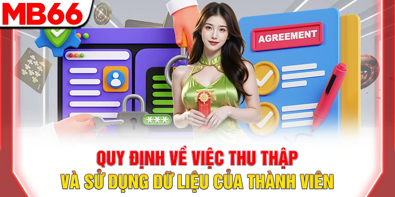 Chính Sách Bảo Mật MB66: Bảo Vệ Dữ Liệu An Toàn Tuyệt Đối 7 Quy định về việc thu thập và sử dụng dữ liệu của thành viên