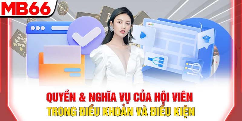 Điều Khoản và Điều Kiện MB66: Quy Định Mới Nhất Cho Hội Viên 8 Quyền & nghĩa vụ của hội viên trong điều khoản và điều kiện
