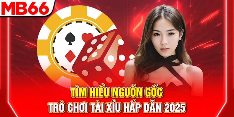 Nguồn Gốc Trò Chơi Tài Xỉu: Hành Trình Từ Cổ Đại 2026 6 Tìm Hiểu Nguồn Gốc Trò Chơi Tài Xỉu Hấp Dẫn 2025