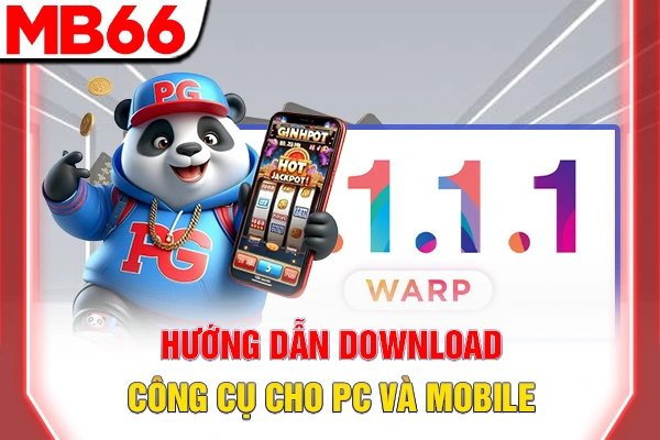Tải 1.1.1.1 - Giải Pháp Tăng Tốc Và Vượt Chặn Mạng Tức Thì 6 Hướng dẫn download công cụ cho PC và Mobile