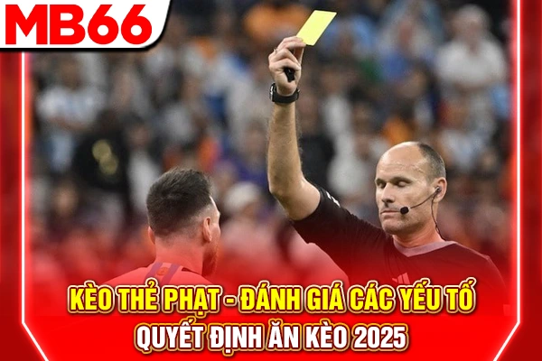 Kèo Thẻ Phạt - Đánh Giá Các Yếu Tố Quyết Định Ăn Kèo 2026 4 Kèo Thẻ Phạt - Đánh Giá Các Yếu Tố Quyết Định Ăn Kèo 2025