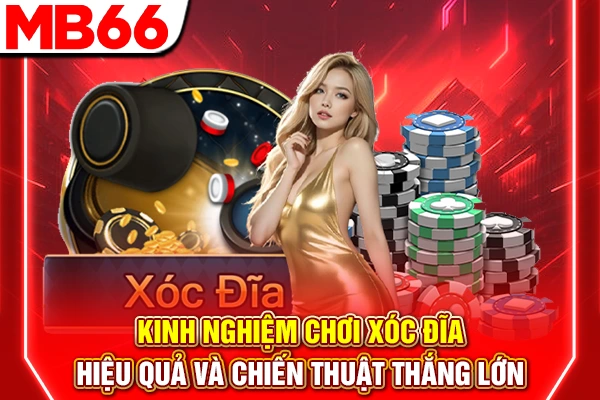 Kinh Nghiệm Chơi Xóc Đĩa Hiệu Quả Và Chiến Thuật Thắng Lớn 4 Kinh Nghiệm Chơi Xóc Đĩa Hiệu Quả Và Chiến Thuật Thắng Lớn