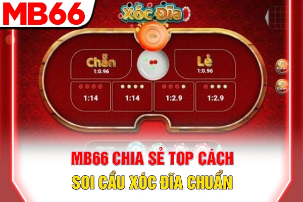 4 Cách Soi Cầu Xóc Đĩa Giúp Bet Thủ Chiến Thắng Dễ Dàng 6 MB66 chia sẻ top cách soi cầu xóc đĩa chuẩn