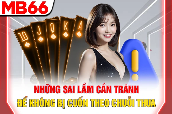 Kinh Nghiệm Chơi Poker - Phương Pháp Soi Bài Đối Thủ 7 Những sai lầm cần tránh để không bị cuốn theo chuỗi thua