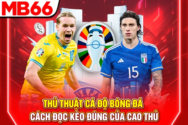 Thủ Thuật Cá Độ Bóng Đá - Cách Đọc Kèo Đúng Của Cao Thủ 4 Thủ Thuật Cá Độ Bóng Đá - Cách Đọc Kèo Đúng Của Cao Thủ